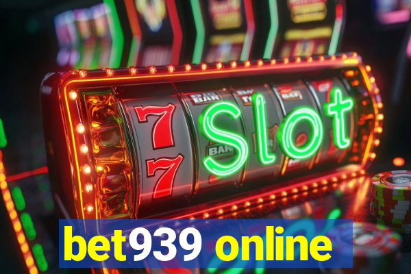 bet939 online